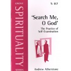 Grove Spirituality- S87 - 'Search Me O God': The Practice Of Self Examination By Andrew Atherstone
